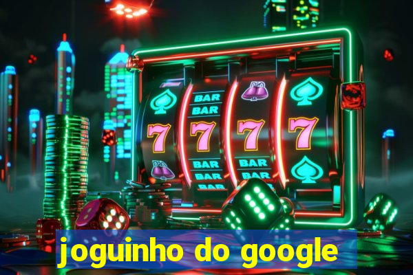 joguinho do google